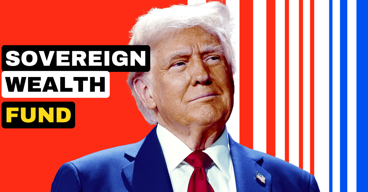 Trump Sovereign Wealth Fund Explained: What Americans Need to Know
